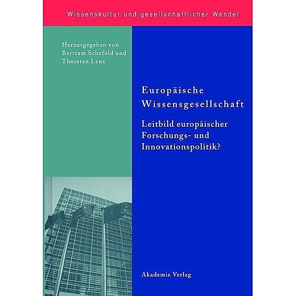 Europäische Wissensgesellschaft - Leitbild europäischer Forschungs- und Innovationspolitik? / Wissenskultur und gesellschaftlicher Wandel Bd.26