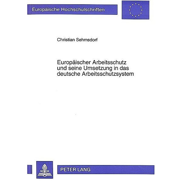 Europäischer Arbeitsschutz und seine Umsetzung in das deutsche Arbeitsschutzsystem, Christian Sehmsdorf