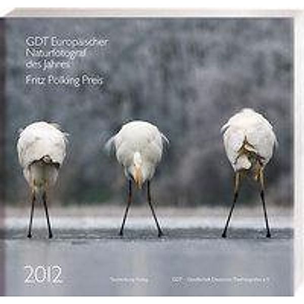 Europäischer Naturfotograf des Jahres 2012 und Fritz Pölking Preis 2012, Gesellschaft deutscher Tierfotografen