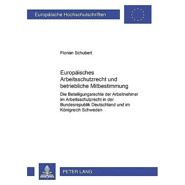 Europäisches Arbeitsschutzrecht und betriebliche Mitbestimmung, Florian Schubert