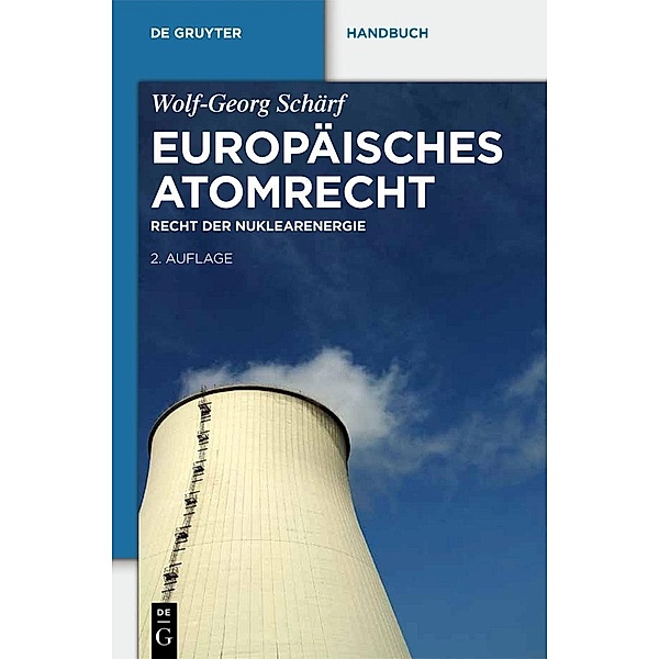 Europäisches Atomrecht / De Gruyter Handbuch / De Gruyter Handbook, Wolf-Georg Schärf