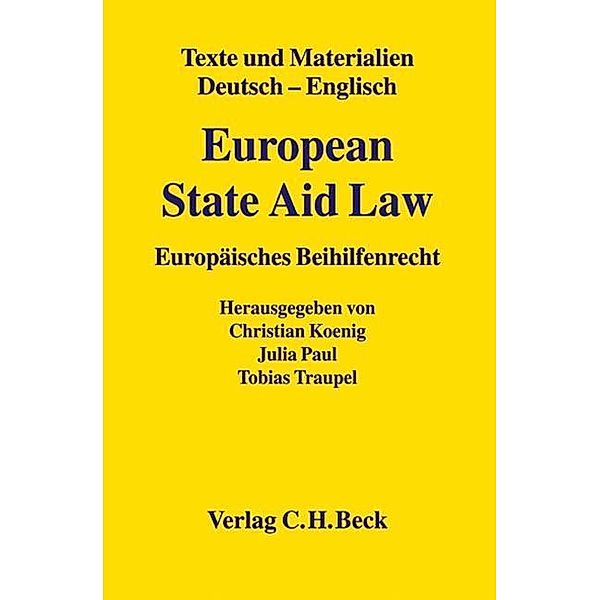 Europäisches Beihilfenrecht. European State Aid Law, Christian König, Julia Paul, Tobias Traupel