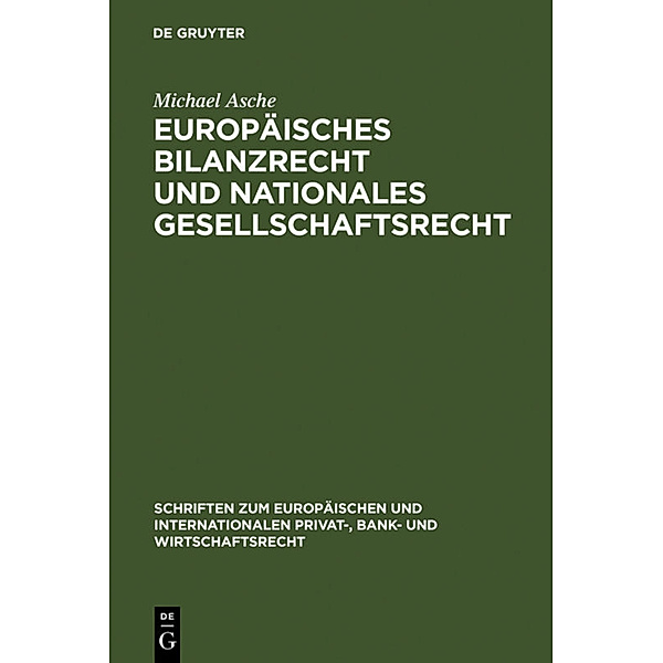 Europäisches Bilanzrecht und nationales Gesellschaftsrecht, Michael Asche