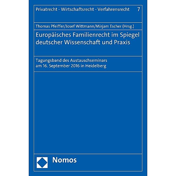 Europäisches Familienrecht im Spiegel deutscher Wissenschaft und Praxis / Privatrecht - Wirtschaftsrecht - Verfahrensrecht Bd.7