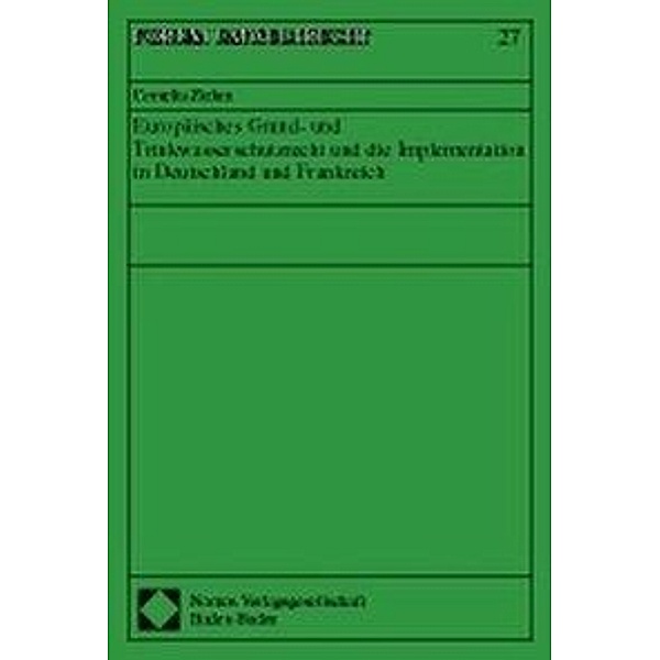 Europäisches Grundwasserschutzrecht und Trinkwasserschutzrecht und die Implementation in Deutschland und Frankreich, Cornelia Ziehm