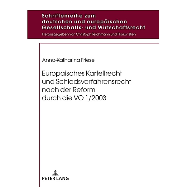 Europaeisches Kartellrecht und Schiedsverfahrensrecht nach der Reform durch die VO 1/2003, Friese Anna-Katharina Friese