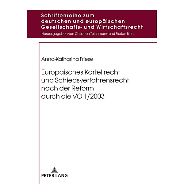Europäisches Kartellrecht und Schiedsverfahrensrecht nach der Reform durch die VO 1/2003, Anna-Katharina Friese