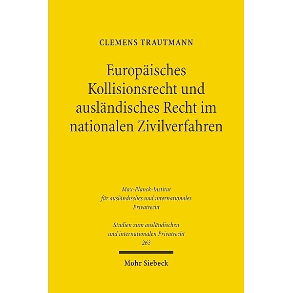 Europäisches Kollisionsrecht und ausländisches Recht im nationalen Zivilverfahren, Clemens Trautmann