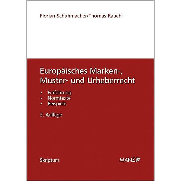 Europäisches Marken-, Muster- und Urheberrecht, Florian Schuhmacher, Thomas Rauch