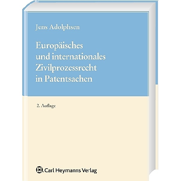Europäisches und internationales Zivilprozessrecht in Patentsachen, Jens Adolphsen