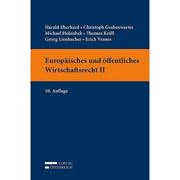 Europäisches und öffentliches Wirtschaftsrecht II, Harald Eberhard, Christoph Grabenwarter, Michael Holoubek, Thomas Kröll, Georg Lienbacher, Erich Vranes