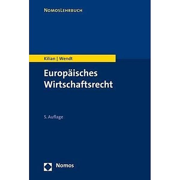 Europäisches Wirtschaftsrecht, Wolfgang Kilian, Domenik H. Wendt, Domenik Henning Wendt