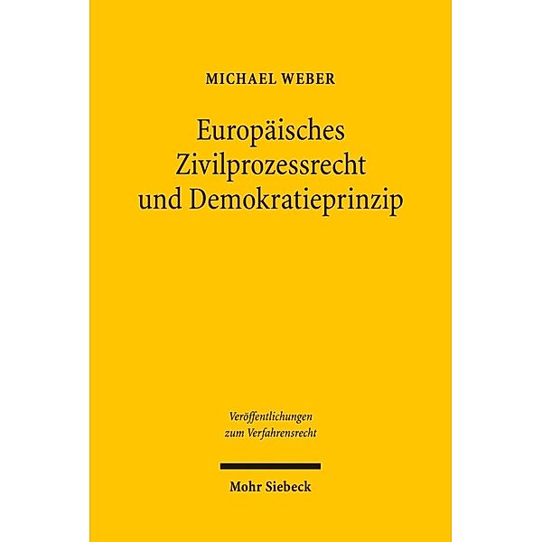 Europäisches Zivilprozessrecht und Demokratieprinzip, Michael Weber