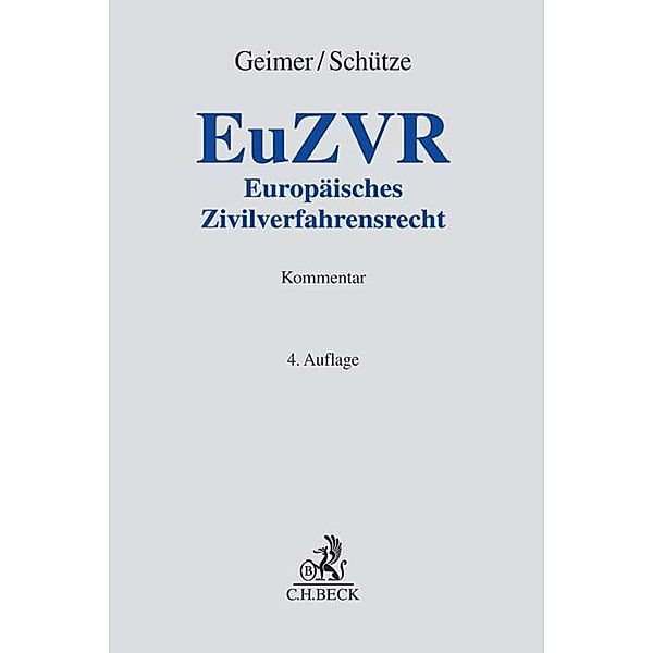 Europäisches Zivilverfahrensrecht (EuZVR), Kommentar, Reinhold Geimer, Rolf A. Schütze