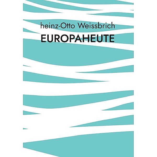 Europaheute, Heinz-Otto Weissbrich