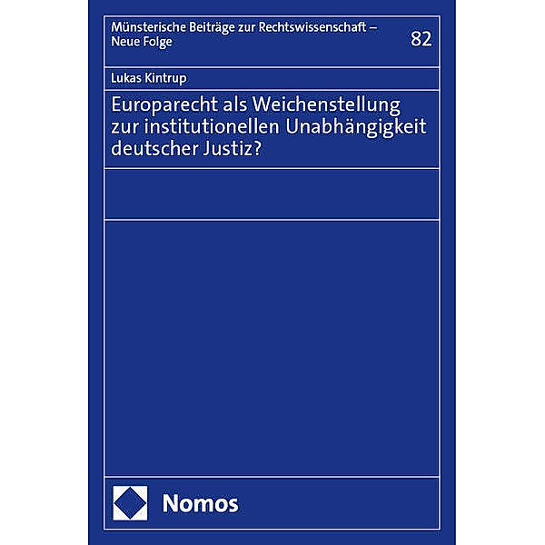 Europarecht als Weichenstellung zur institutionellen Unabhängigkeit deutscher Justiz?, Lukas Kintrup