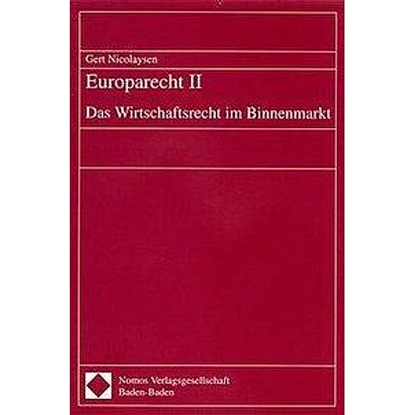 Europarecht: Bd.2 Das Wirtschaftsrecht im Binnenmarkt, Gerd Nicolaysen