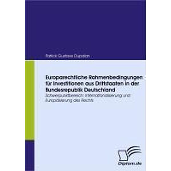 Europarechtliche Rahmenbedingungen für Investitionen aus Drittstaaten in der Bundesrepublik Deutschland, Patrick Gustave Dupalan