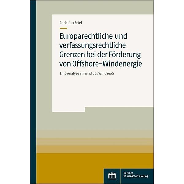 Europarechtliche und verfassungsrechtliche Grenzen bei der Förderung von Offshore-Windenergie, Christian Ertel