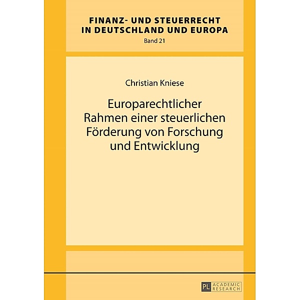 Europarechtlicher Rahmen einer steuerlichen Foerderung von Forschung und Entwicklung, Christian Kniese