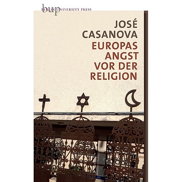 Europas Angst vor der Religion, José Casanova