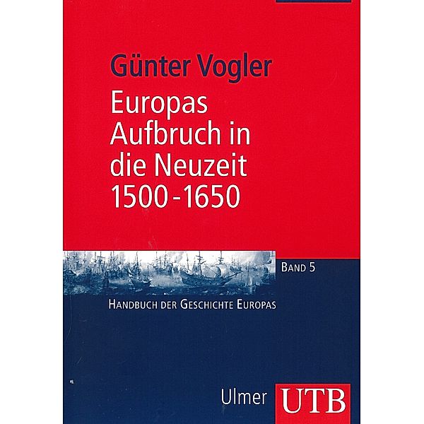 Europas Aufbruch in die Neuzeit, 1500-1650, Günter Vogler