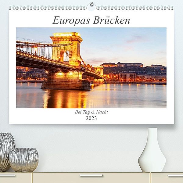 Europas Brücken bei Tag und Nacht (Premium, hochwertiger DIN A2 Wandkalender 2023, Kunstdruck in Hochglanz), TJPhotography