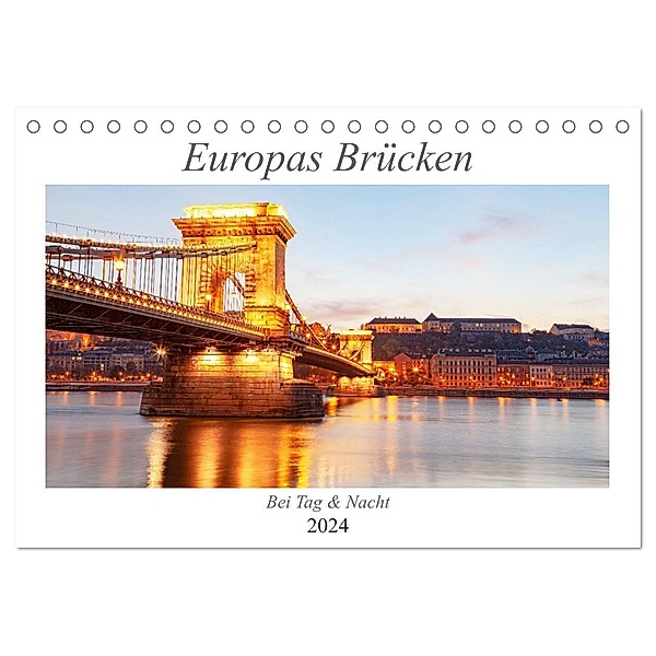 Europas Brücken bei Tag und Nacht (Tischkalender 2024 DIN A5 quer), CALVENDO Monatskalender, TJPhotography