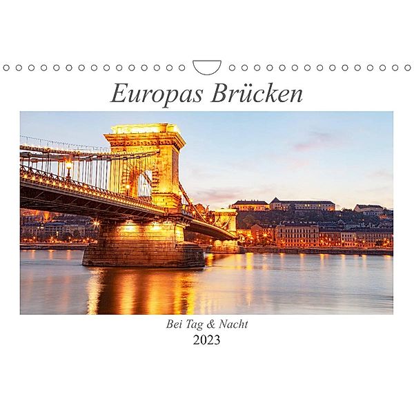 Europas Brücken bei Tag und Nacht (Wandkalender 2023 DIN A4 quer), TJPhotography