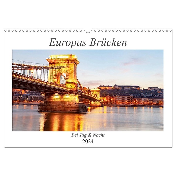 Europas Brücken bei Tag und Nacht (Wandkalender 2024 DIN A3 quer), CALVENDO Monatskalender, TJPhotography