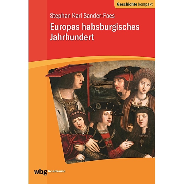 Europas habsburgisches Jahrhundert / Geschichte kompakt, Stephan Karl Sander-Faes