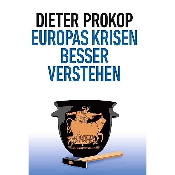 Europas Krisen besser verstehen, Dieter Prokop