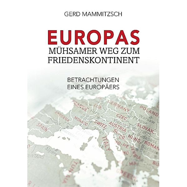 Europas mühsamer Weg zum Friedenskontinent, Gerd Mammitzsch