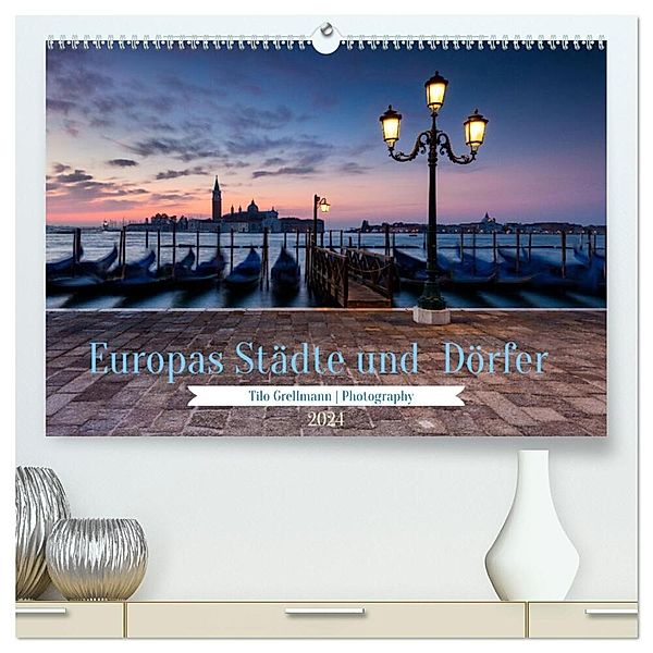 Europas Städte und Dörfer (hochwertiger Premium Wandkalender 2024 DIN A2 quer), Kunstdruck in Hochglanz, Tilo Grellmann Photography