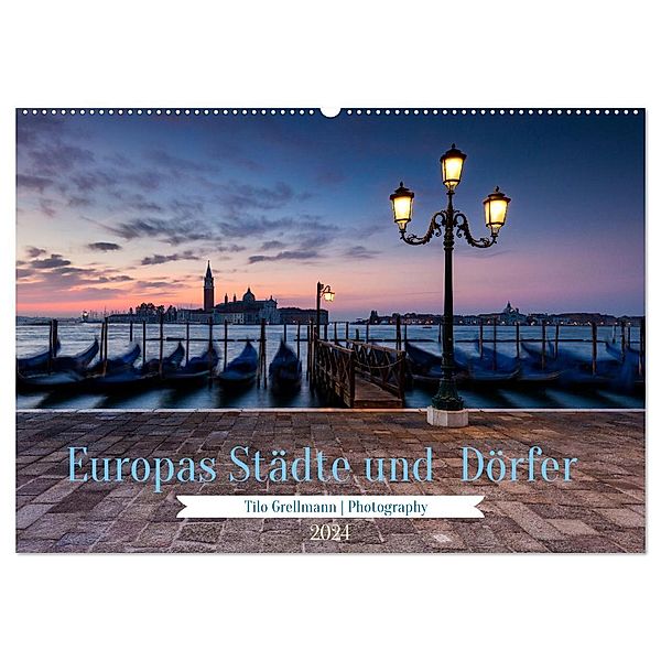 Europas Städte und Dörfer (Wandkalender 2024 DIN A2 quer), CALVENDO Monatskalender, Tilo Grellmann Photography