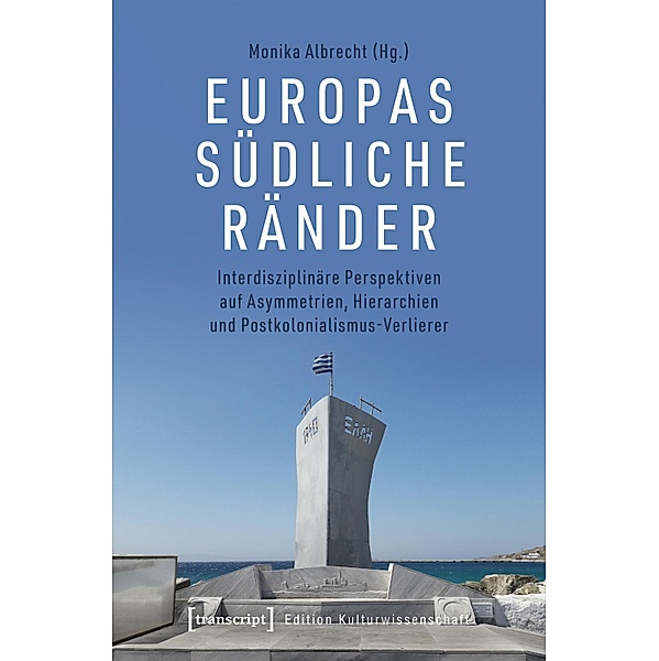 Europas südliche Ränder / Edition Kulturwissenschaft Bd.215