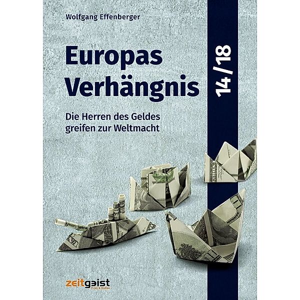 Europas Verhängnis 14/18, Wolfgang Effenberger