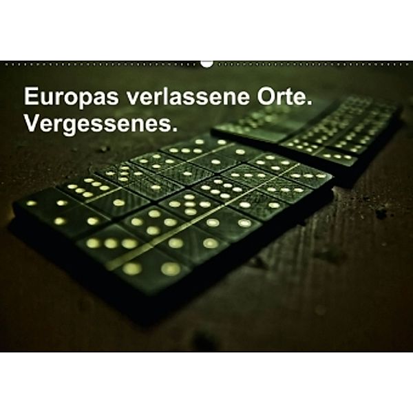 Europas verlassene Orte. Vergessenes. (Wandkalender 2015 DIN A2 quer), Norbert J. Sülzner