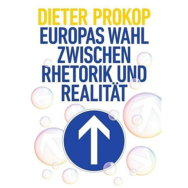 Europas Wahl zwischen Rhetorik und Realität, Dieter Prokop