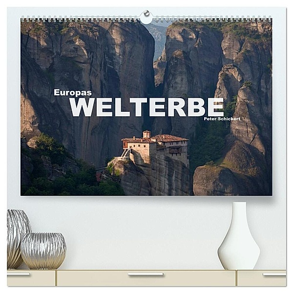 Europas Welterbe (hochwertiger Premium Wandkalender 2025 DIN A2 quer), Kunstdruck in Hochglanz, Calvendo, Peter Schickert