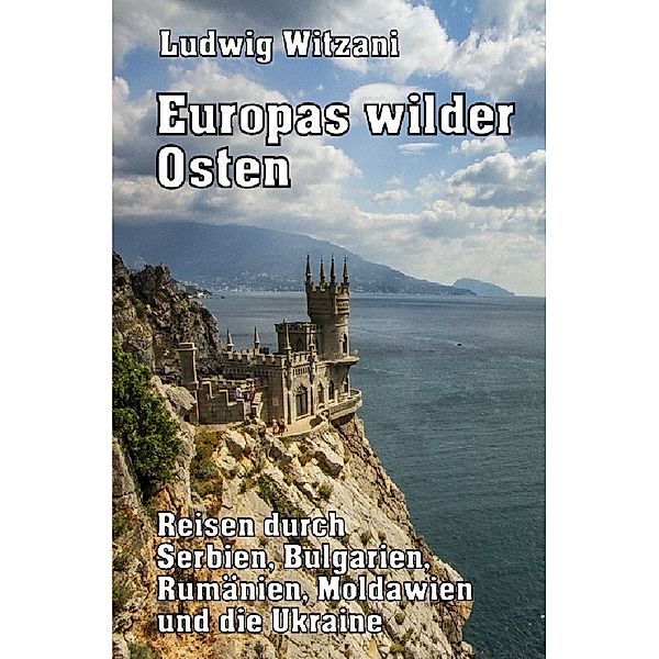 Europas wilder Osten, Ludwig Witzani