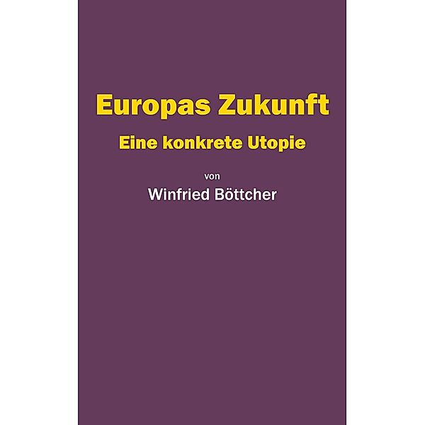 Europas Zukunft, Winfried Böttcher