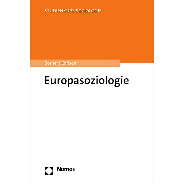 Europasoziologie / Studienkurs Soziologie, Stefanie Börner, Sören Carlson
