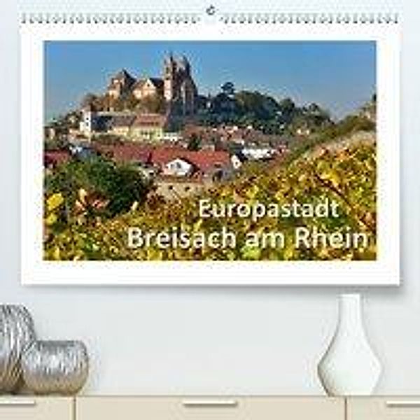 Europastadt Breisach am Rhein (Premium-Kalender 2020 DIN A2 quer), Dieter-M. Wilczek