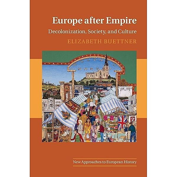 Europe after Empire / New Approaches to European History, Elizabeth Buettner