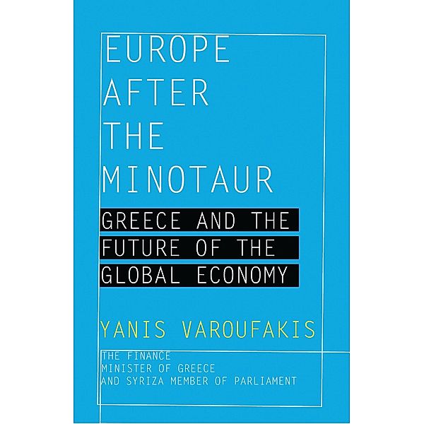 Europe after the Minotaur, Yanis Varoufakis