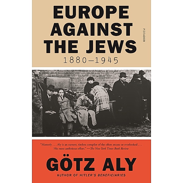 Europe Against the Jews, 1880-1945, Götz Aly