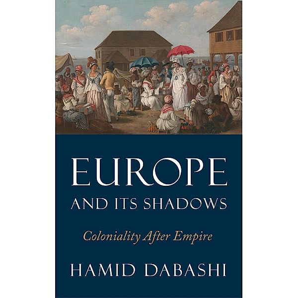 Europe and Its Shadows, Hamid Dabashi