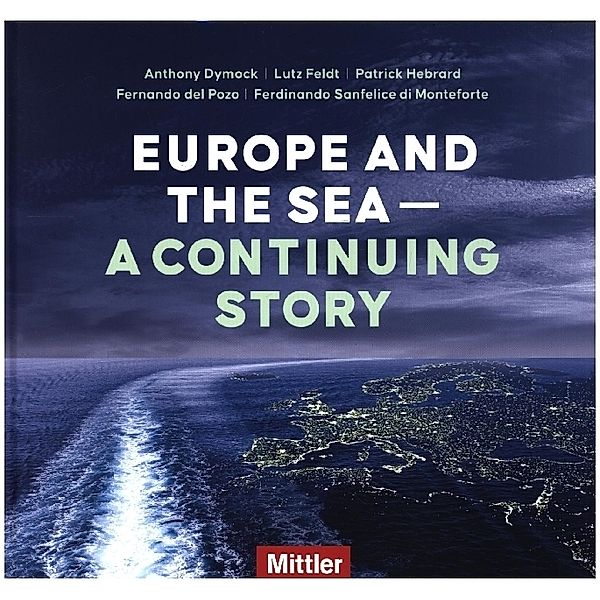 Europe and the sea - A continuing story, Anthony Dymock, Lutz Feldt, Patrick Hebrard, Fernando del Pozo, Ferdinando Sanfelice di Monteforte