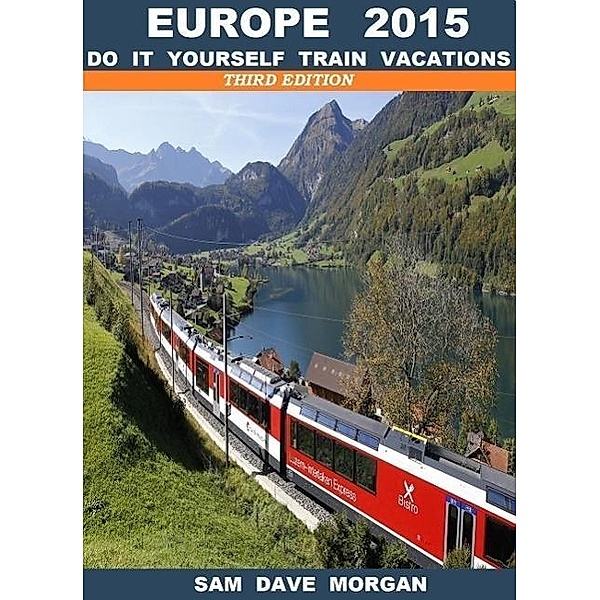 Europe: Do it yourself trains vacations (DIY Series, #2), Sam Dave Morgan